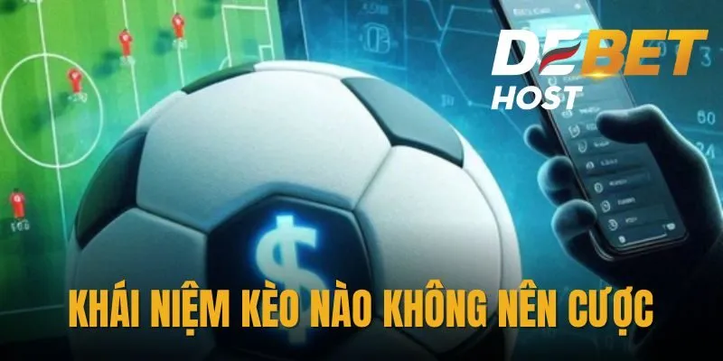 Khi tham gia cá cược cần tìm hiểu những kèo nào không nên cược