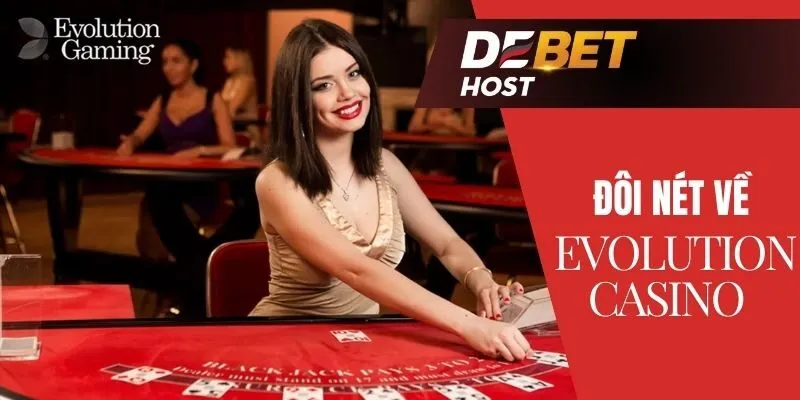 Đôi nét về Evolution Casino