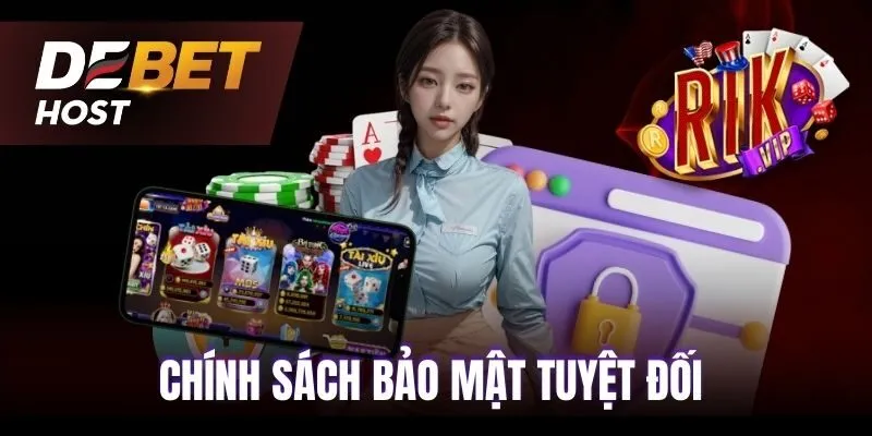 Chính sách bảo mật an toàn tuyệt đối tại Rikvip
